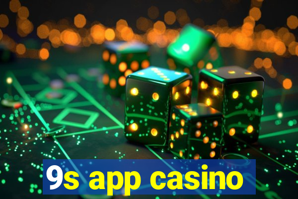 9s app casino